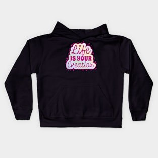 Life Creation Inspirational Quote Kids Hoodie